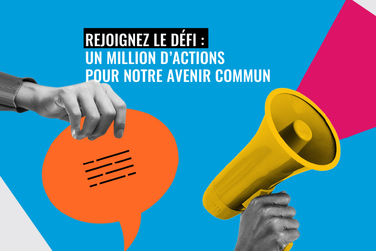 Illustrations de mains tenant un mgaphone et une bulle d'information, accompagne du slogan Un million d'actions pour notre avenir commun
